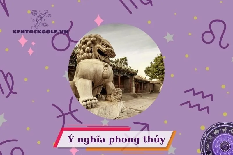 Khái Niệm và Ý Nghĩa Tượng Sư Tử Phong Thủy