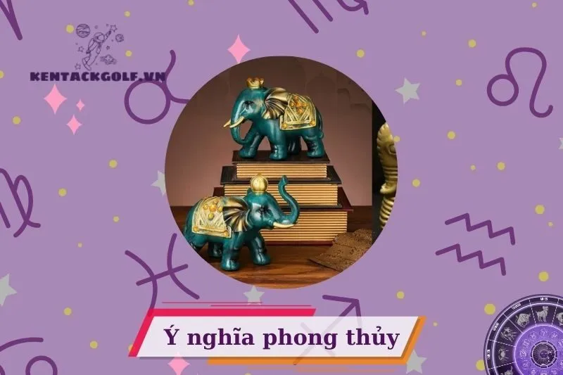 Ý Nghĩa Của Tượng Voi Phong Thủy